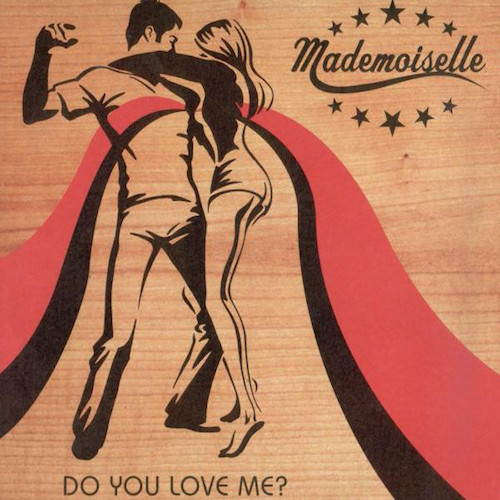 Mademoiselle-Do-You-Love-Me-Front